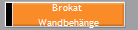 Brokat 
Wandbehnge