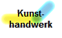 Kunst-
handwerk