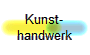 Kunst-
handwerk