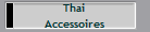 Thai
Accessoires